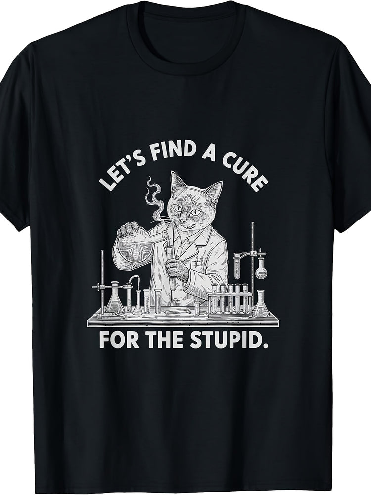 Siamese Cat Funny Let'S Find a Cure for Stupid Sarcasm T-Shirt