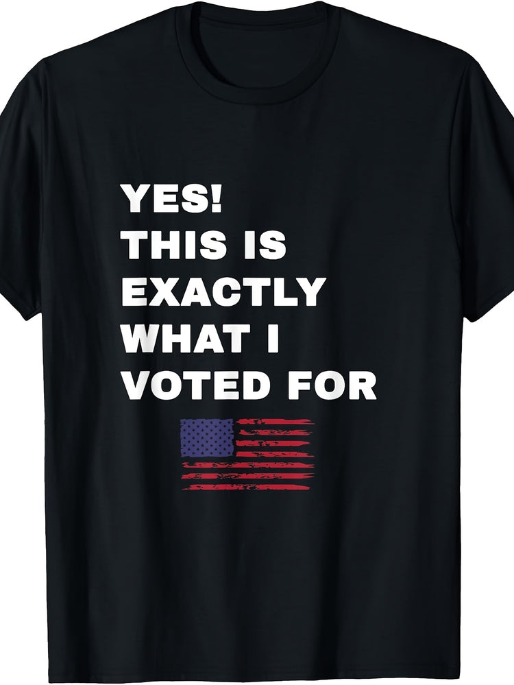 Yes! This Is What I Voted for Pro-Republican President T-Shirt