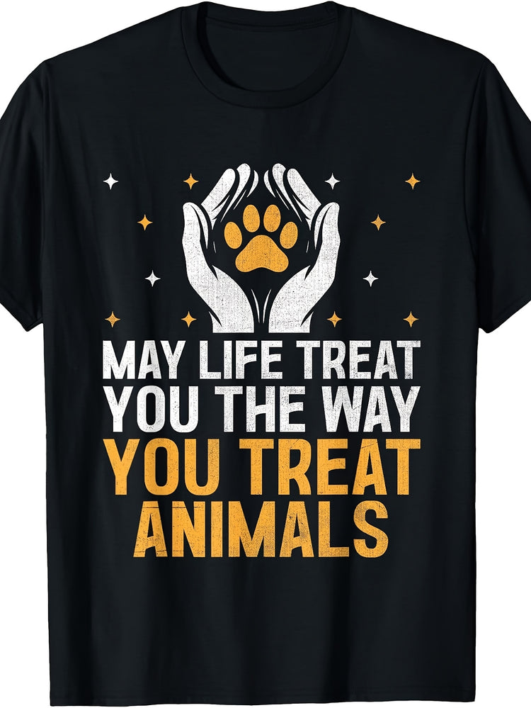 May Life Treat You The Way You Treat Animals Animal Rescuer T-Shirt